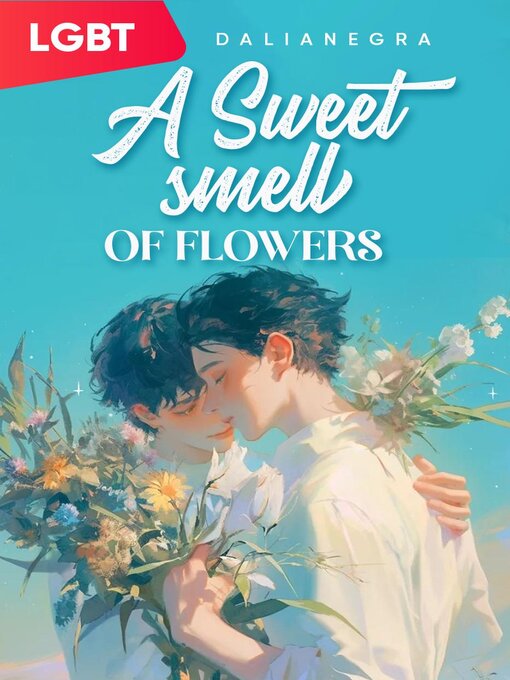 Title details for A Sweet Smell of Flowers by Dalianegra - Available